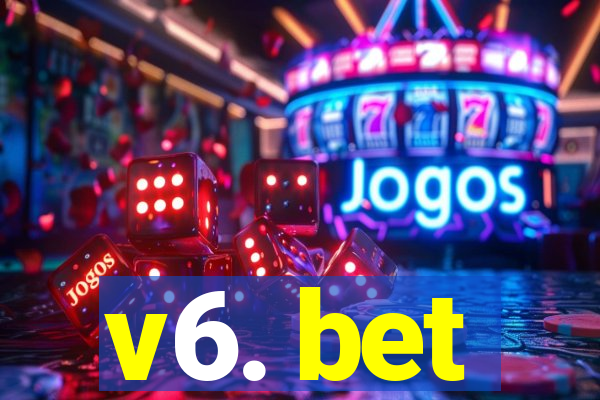 v6. bet